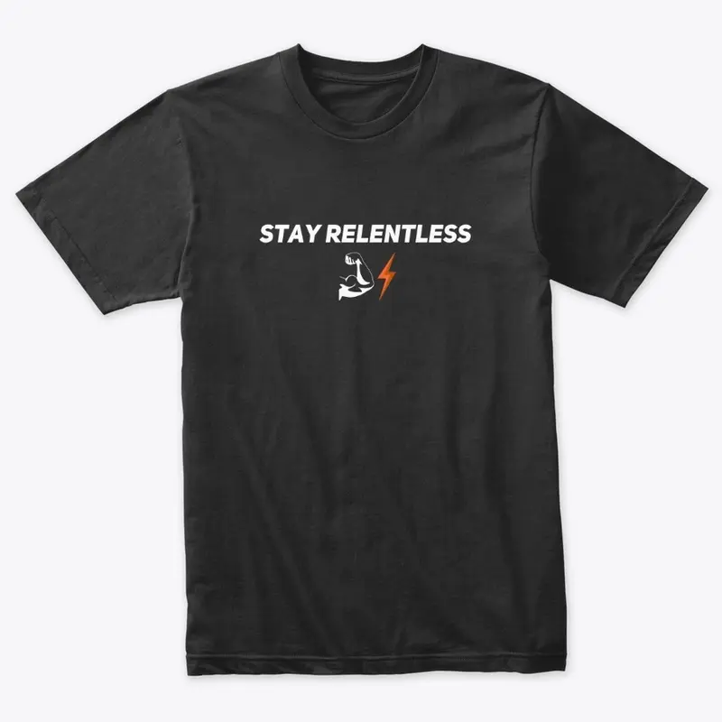 Stay Relentless T-Shirt