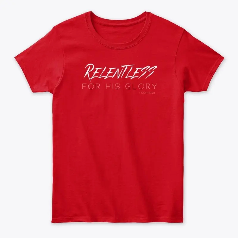 Relentless For His Glory T-Shirt