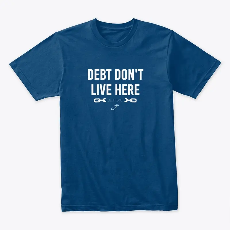 Debt Don't Live Here T-Shirt