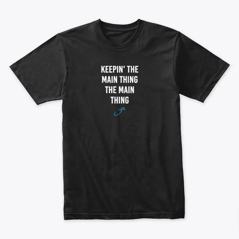 Keep Jesus The Main Thing T-Shirt